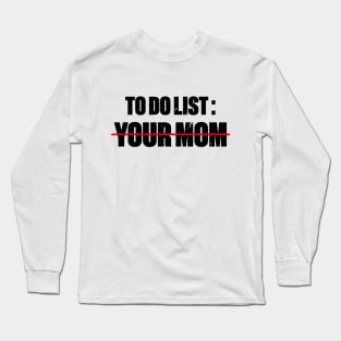 To Do List Your Mom Funny Retro Long Sleeve T-Shirt